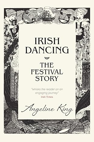 Irish Dancing: The Festival Story - Angeline King