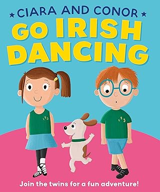 Ciara & Conor go Irish Dancing - Gill Books